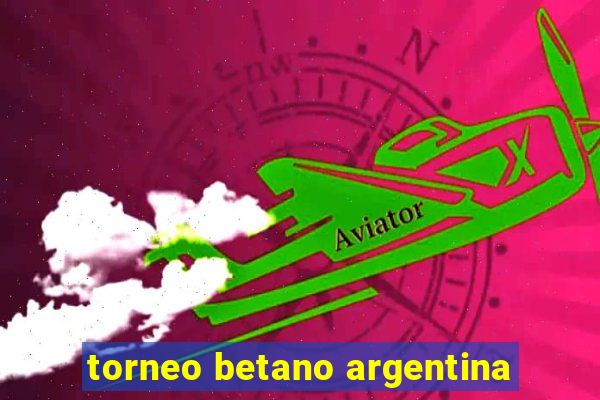 torneo betano argentina